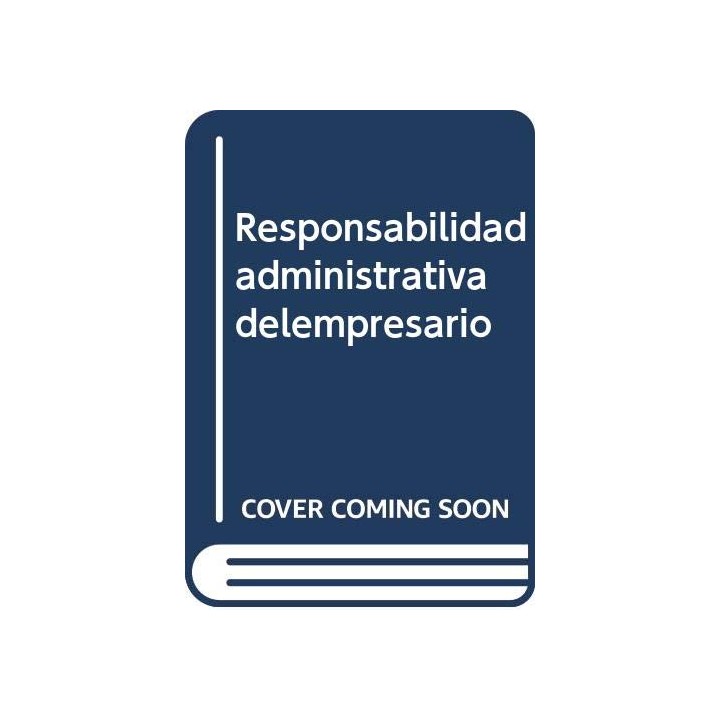 La responsabilidad administrativa del empresario en la relación laboral